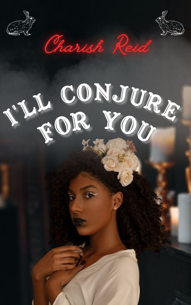 I'LL CONJURE FOR YOU